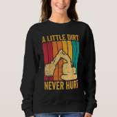 Excavator Operator HEO A Little Dirt Never Hurt Trui (Voorkant)