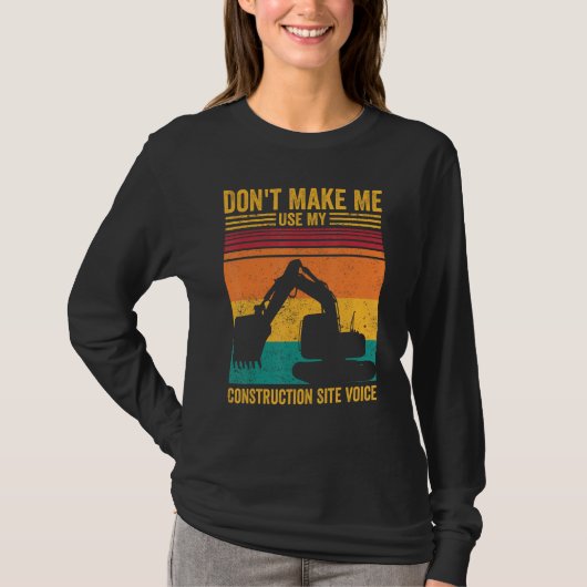 Excavator Operator HEO Don t Make Construction Sit T-shirt (Voorkant)