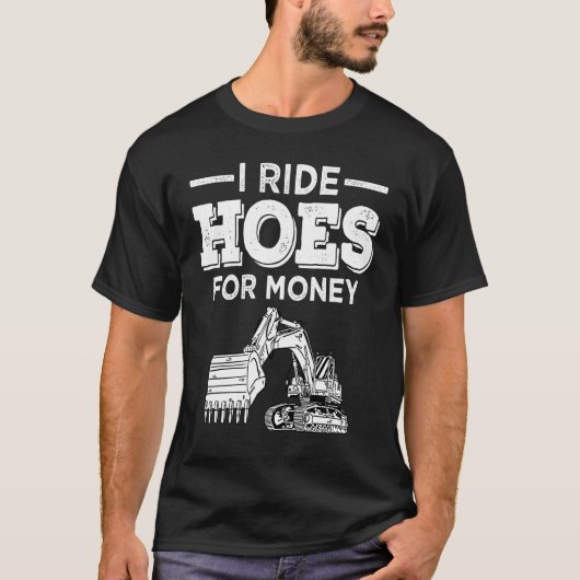 Excavator Operator Run Hoes Digger T-shirt (Voorkant)