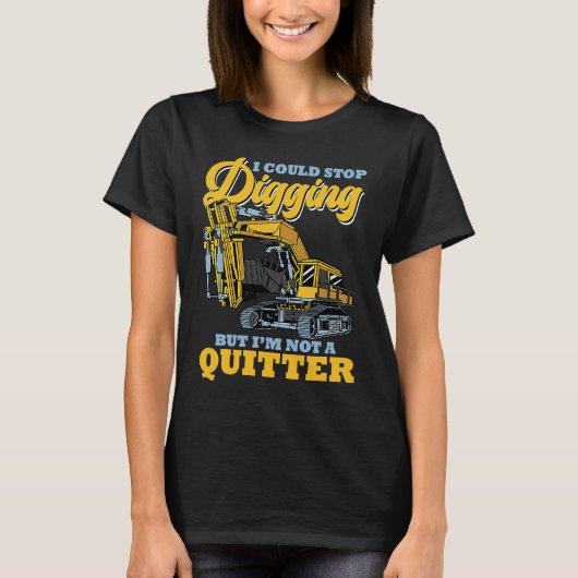 Excavator Operator Stop Digging T-shirt (Voorkant)
