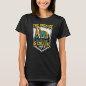 Excavator Operator, The Backhoe Is Calling I Must  T-shirt (Voorkant)