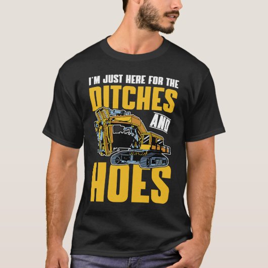 Excavator Quote Ditches and Hoes T-shirt (Voorkant)