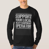 Excavator Support Your Local Heavy Equipment Opera T-shirt (Voorkant)