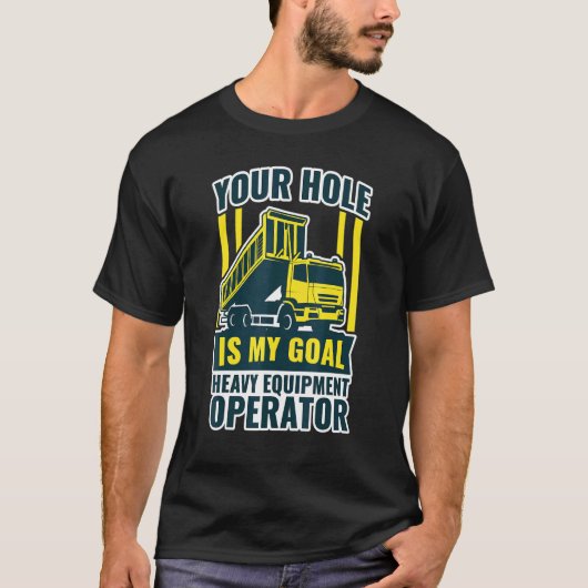 Excavator Uw Hol is mijn Goal Heavy Equipment Open T-shirt (Voorkant)