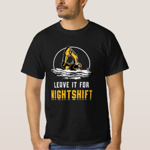 Excavator verlaat hem voor nachtploegen t-shirt
