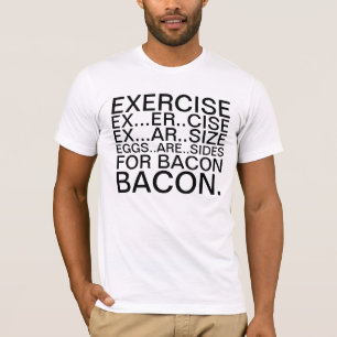 Excercise en T-shirt met bacon