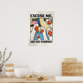 Excuse Me, Are You Pooping? – Funny Bathroom Sign Poster (Keuken)