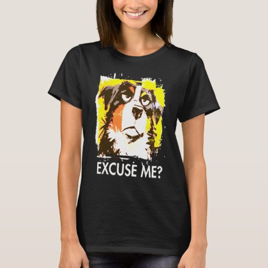 Excuse Me? Humeur Hond T-Shirt (Voorkant)