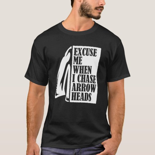Excuse Me When I Chase Arrowheads Flint Arrowhead T-shirt (Voorkant)