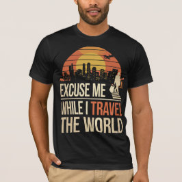 Excuse Me While I Travel The World - Vintage Retro T-shirt