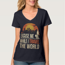 Excuse Me While I Travel The World - Vintage Retro