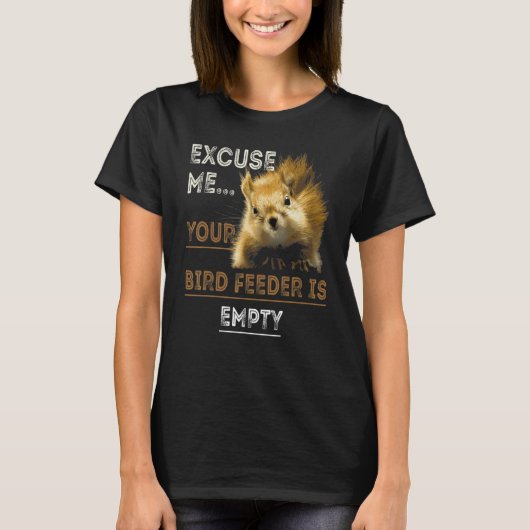 Excuse Me Your Bird Feeder Is Empty Bird T-shirt (Voorkant)