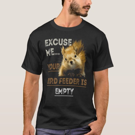 Excuse Me Your Bird Feeder Is Empty Bird T-shirt (Voorkant)