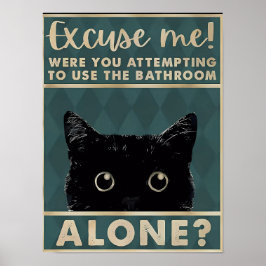 Excuseer me! De badkamer alleen? Grappige Dark Cat Poster