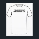 Excuseer me mijn embarrassvader flyer<br><div class="desc">Papa maakt dagen grapjes? Vrienden die oncomfortabel kronkelen? Verontschuldig je van tevoren voor je vader (of stapvader!) met dit shirt. Je vader zal het niet erg vinden,  hij zou het kunnen waarderen. Ik hoop dat het hem niet aanmoedigt. Geweldig voor gezinsherenigingen,  vaderdag of verjaardagen!</div>
