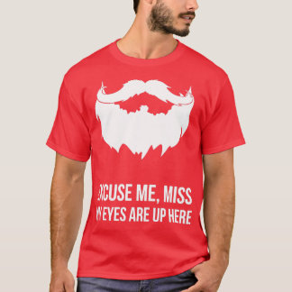 Excuseer me Miss Mijn ogen zijn hier. T-shirt