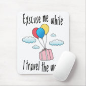 Excuseer me terwijl ik de wereld rond reis muismat (Met muis)