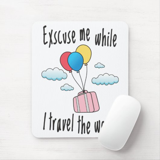 Excuseer me terwijl ik de wereld rond reis muismat (Met muis)