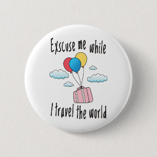 Excuseer me terwijl ik de wereld rond reis ronde button 5,7 cm
