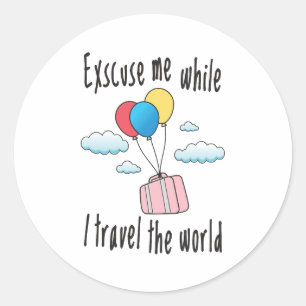 Excuseer me terwijl ik de wereld rond reis ronde sticker