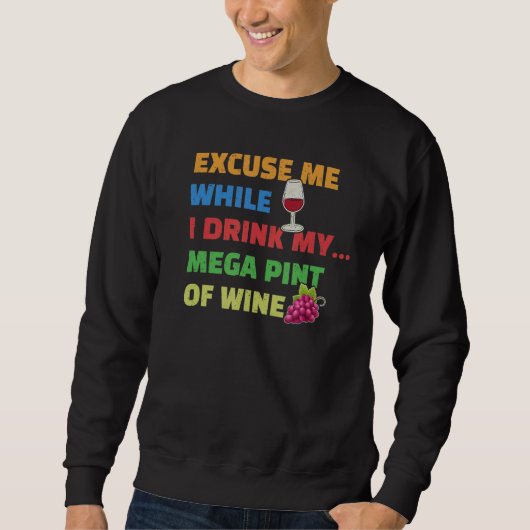 Excuseer me terwijl ik mijn Mega Pint van Wijn Dri Trui (Voorkant)