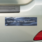 Excuseer me Tuna Bumpersticker (Op auto)