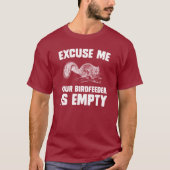 Excuseer me, uw Birdfeeder is leeg T-shirt (Voorkant)