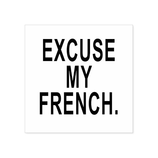 Excuseer mijn Frans. Rubberstempel (Afrduk)
