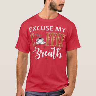Excuseer mijn koffie Breath Png T-Shirt