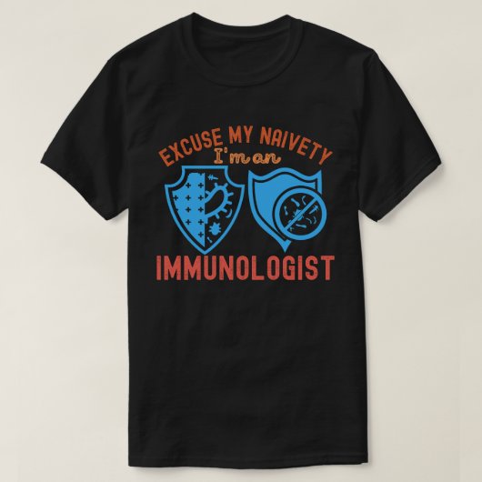 Excuseer mijn naïviteit…ik ben immunoloog t-shirt (Design voorkant)