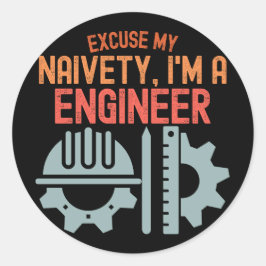 Excuseer mijn naïviteit, ik ben ingenieur ronde sticker
