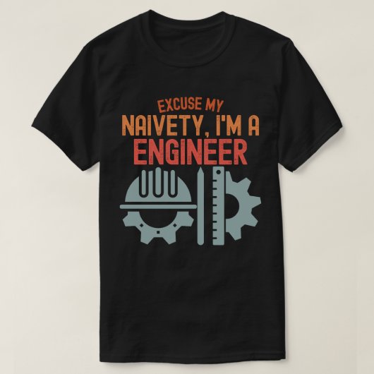Excuseer mijn naïviteit, ik ben ingenieur t-shirt (Design voorkant)