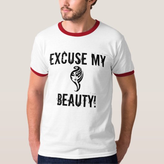Excuseer mijn schoonheid! t-shirt (Voorkant)