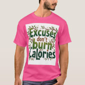 Excuses branden geen calorieën t-shirt (Voorkant)