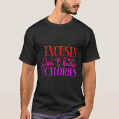 Excuses branden geen calorieën t-shirt (Voorkant)