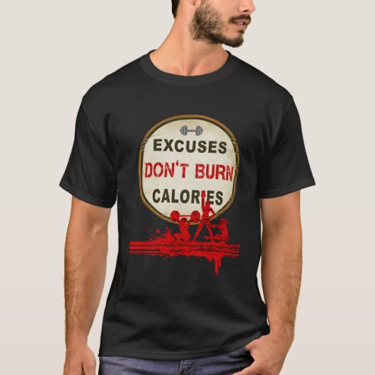 Excuses Don t Burn Calories  Gym Fitness T-shirt (Voorkant)