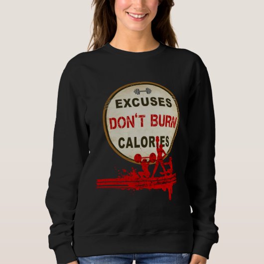 Excuses Don t Burn Calories  Gym Fitness Trui (Voorkant)