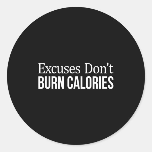 Excuses Don't Burn Calories -  Ronde Sticker (Voorkant)