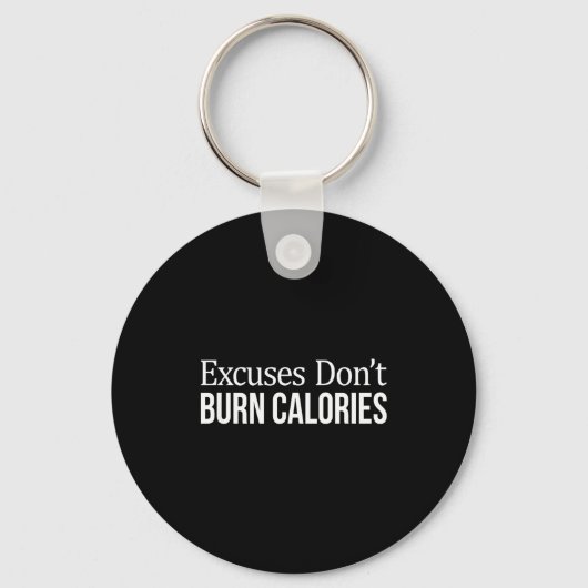 Excuses Don't Burn Calories -  Sleutelhanger (Voorkant)
