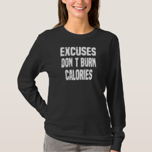Excuses niet verbranden calorieën sarcasme citaat t-shirt