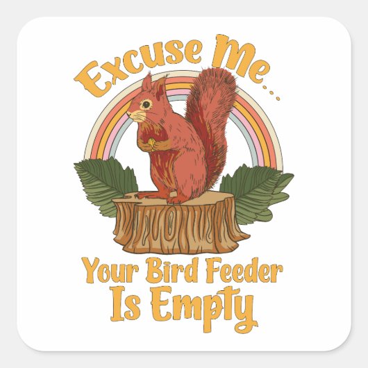 Excuses Uw Vogelveer Is Leeg Grappige Eekhoorn Vierkante Sticker (Voorkant)