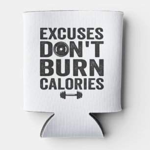 Excuses verbranden geen calorieën grappige fitness blikjeskoeler