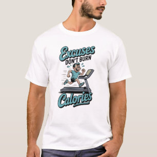 Excuses verbranden geen calorieën - Gym motivatie T-shirt