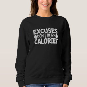 Excuses verbranden geen calorieën Gym Workout Moti Trui
