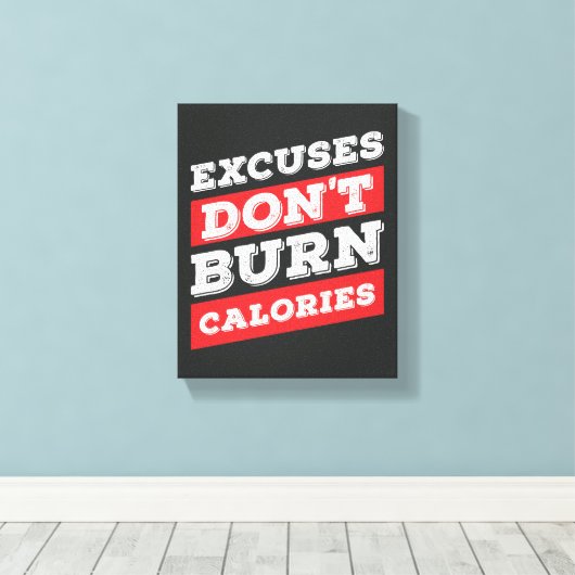 Excuses verbranden geen calorieën Inspirerend gym Canvas Afdruk (Insitu (Houten vloer))
