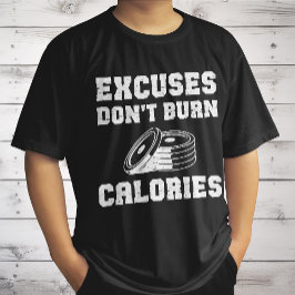 Excuses verbranden geen calorieën Motiverende spor T-shirt