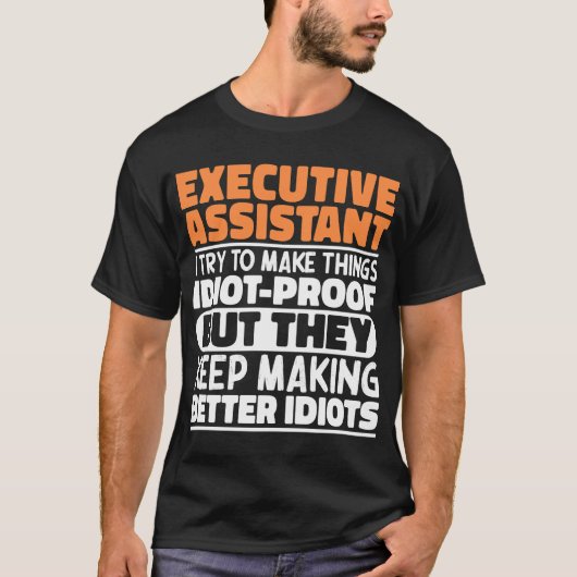 Executive Assistant Ik probeer het grappig te make T-shirt (Voorkant)