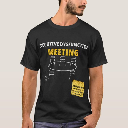 Executive Dysfunction Vergaderthee — ND-thee T-shirt (Voorkant)
