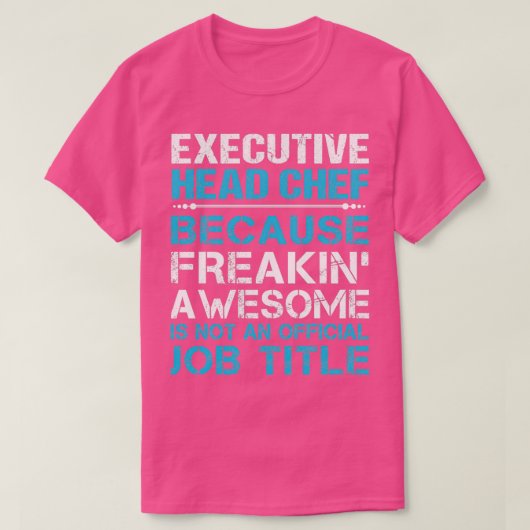 Executive Head Chef Freaking Awesome Job Gift Item T-shirt (Design voorkant)