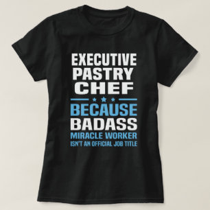 Executive Pastry Chef T-shirt
